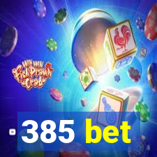 385 bet